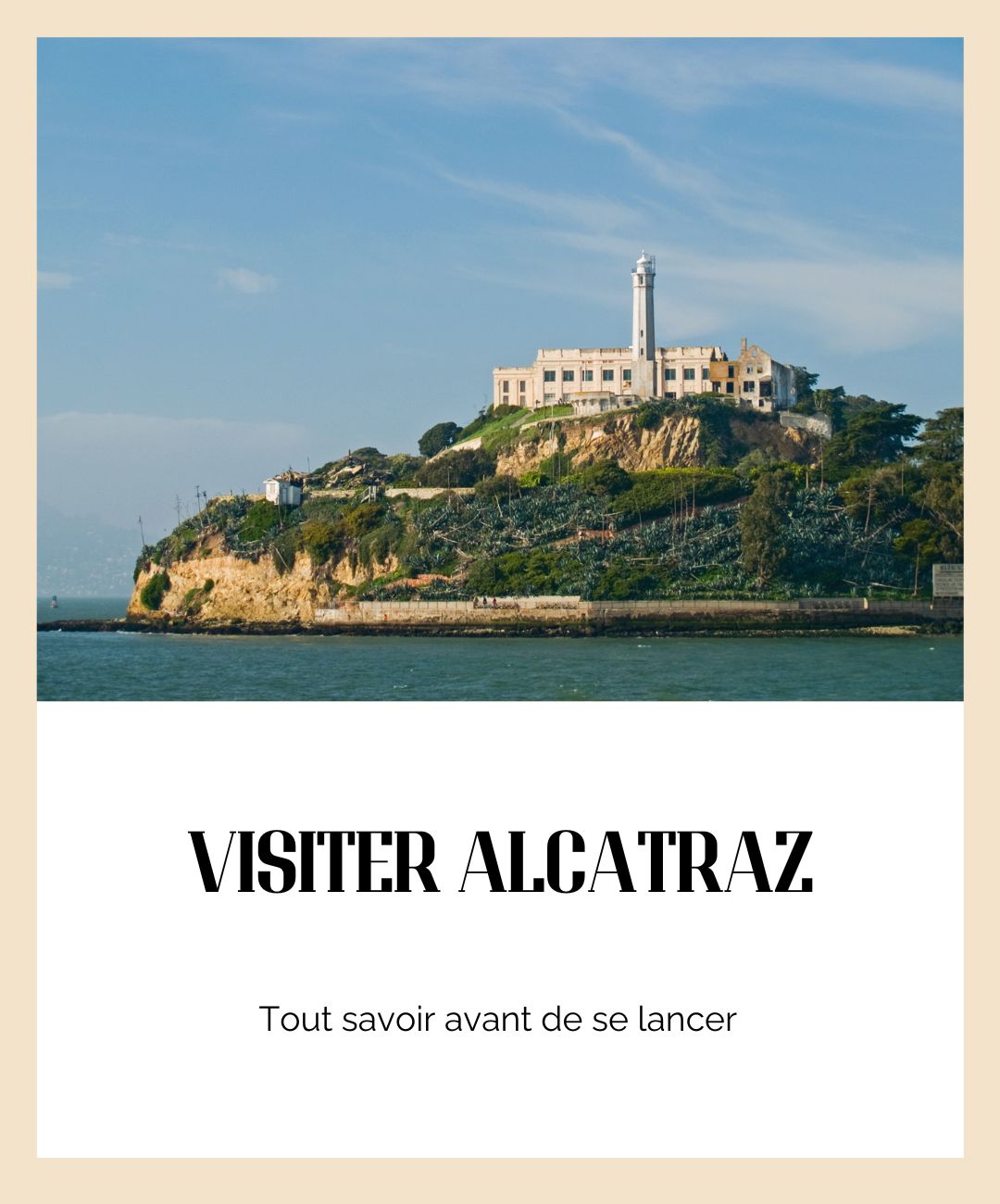Visiter Alcatraz : Tout savoir avant de se lancer