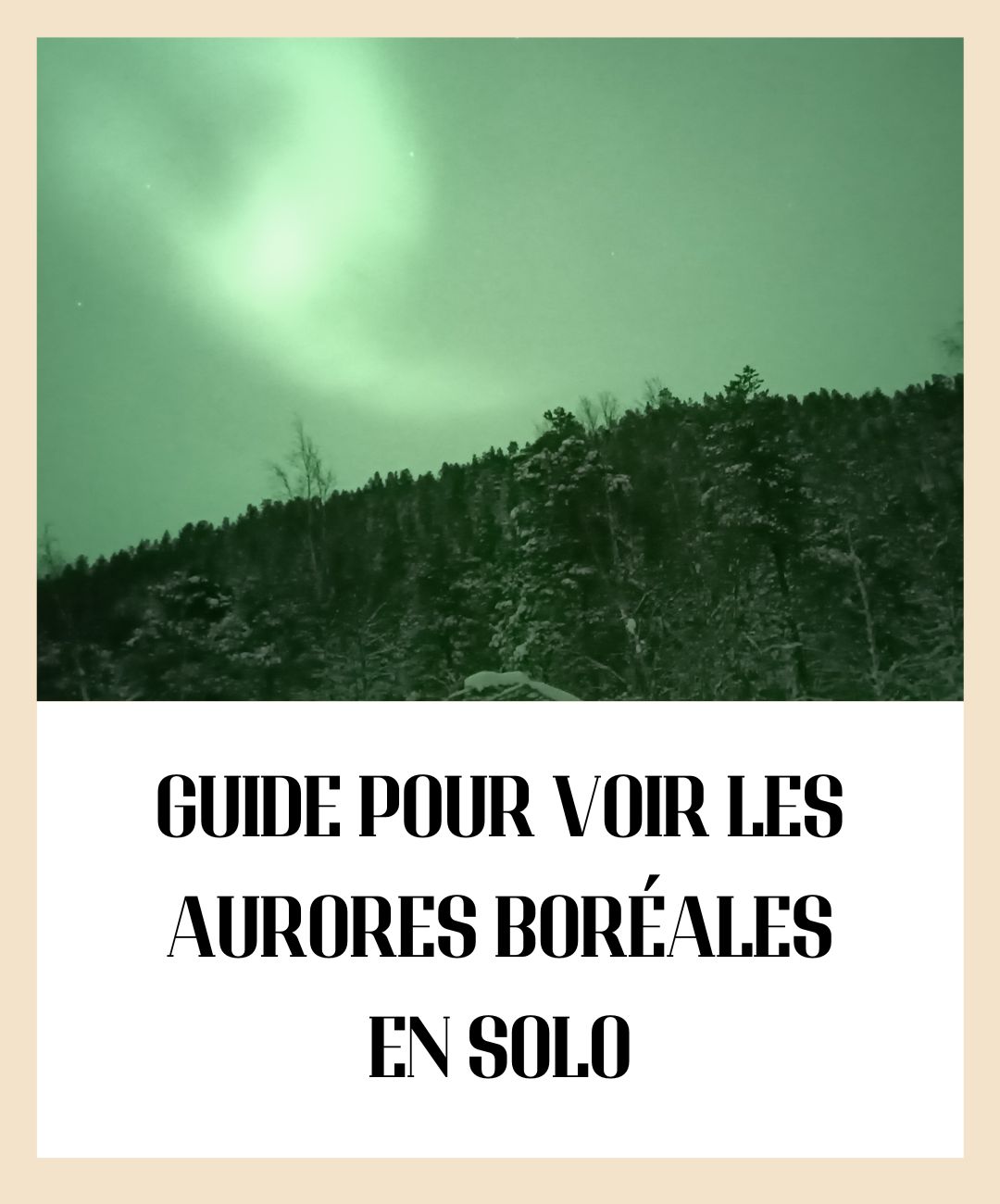 Aurores boréales : le guide pratique pour les observer (et les photographier) en solo